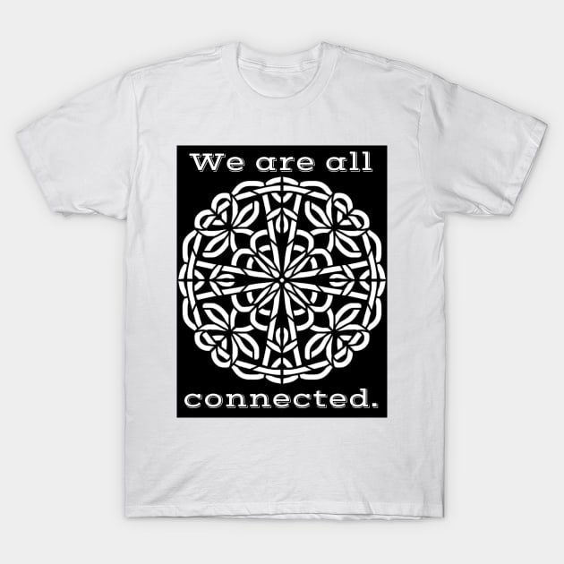 We're All Connected - Intricate Black and White Digital Illustration - Vibrant and Eye-catching Design for printing on t-shirts, wall art, pillows, phone cases, mugs, tote bags, notebooks and more T-Shirt by cherdoodles